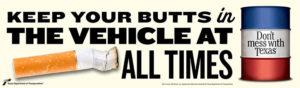 Keep your butts in the vehicle at all times - 2012 Ad - Don't mess with Texas