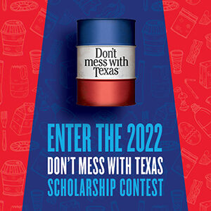 Enter The 2022 Scholarship Contest - Don't Mess with Texas