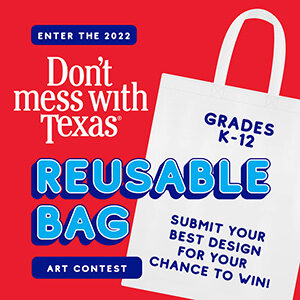 Reusable Bag Art Contest 2022 - Don't Mess with Texas